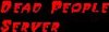 Dead People Server - Settling Trivial Arguments...